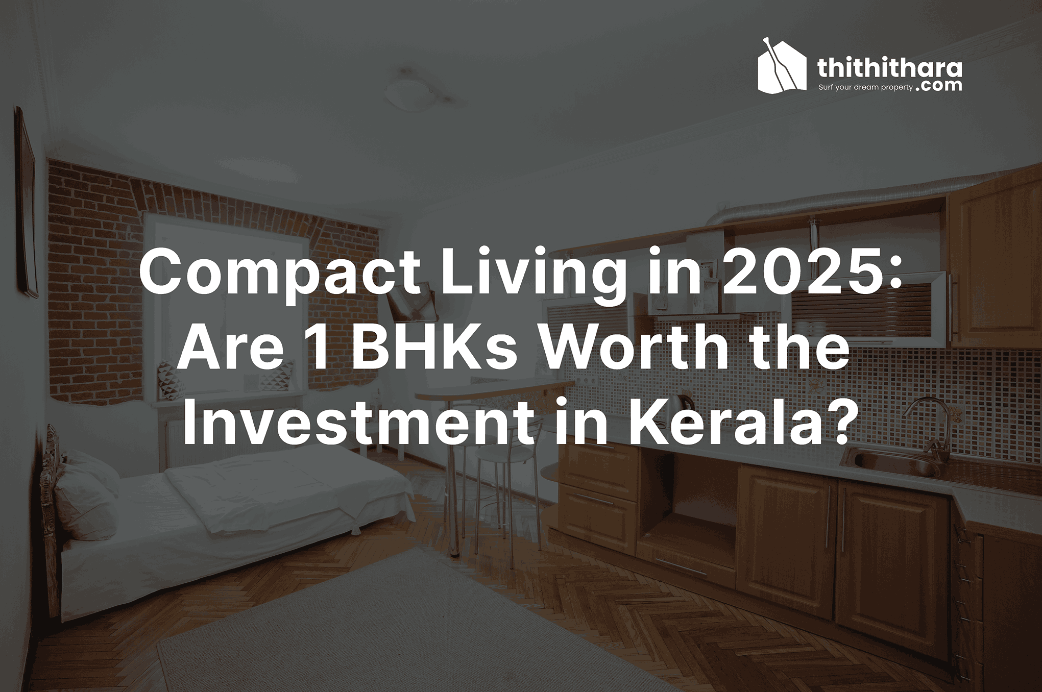 Compact Living in 2025: Are 1 BHKs Worth the Investment in Kerala?