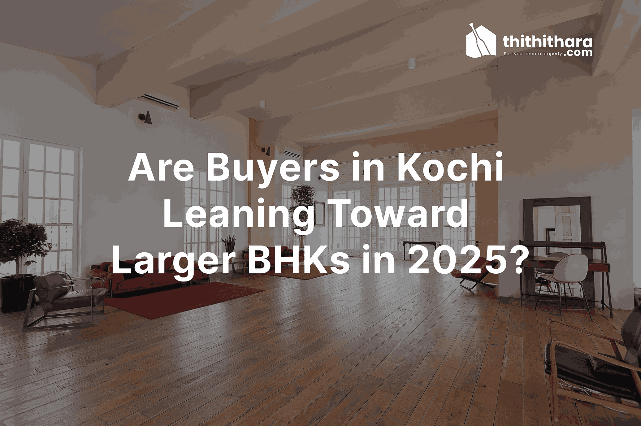 Are Buyers in Kochi Leaning Toward Larger BHKs in 2025?