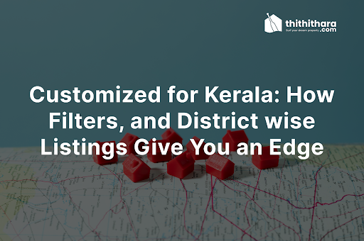 Customized for Kerala: How Thithithara’s Filters, and District wise Listings Give You an Edge