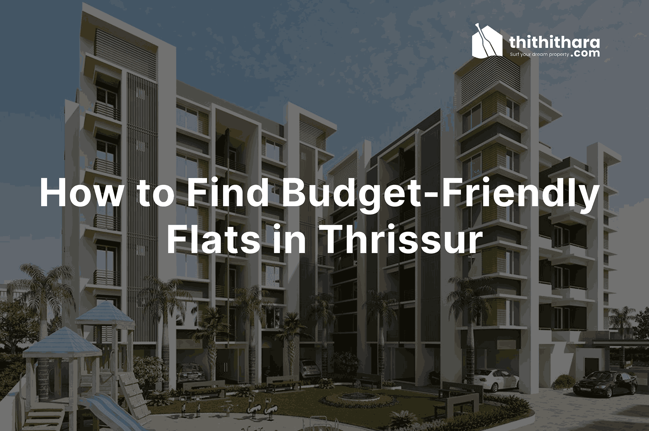 How to Find Budget-Friendly Flats in Thrissur