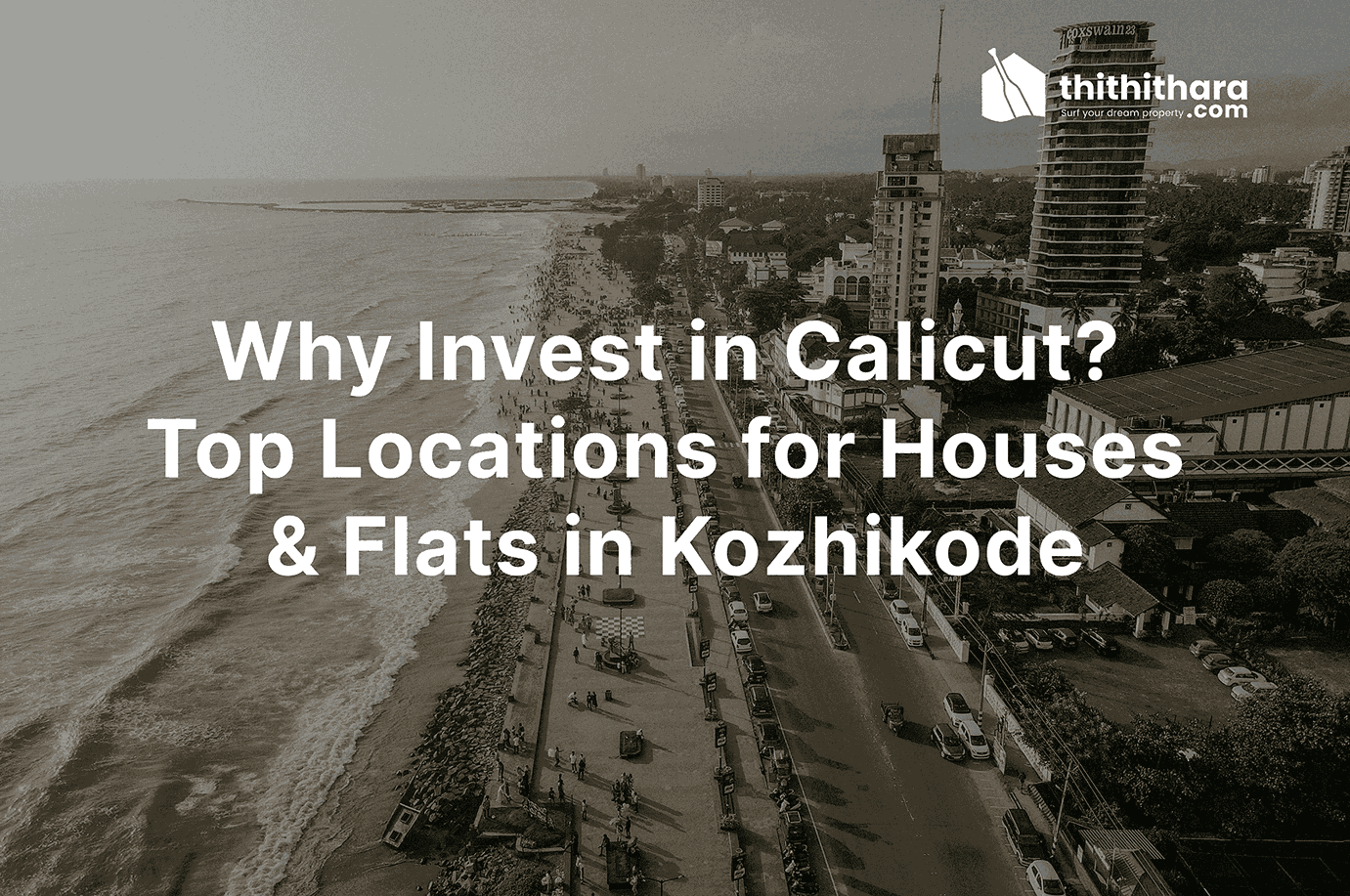Why You Should Invest in Calicut: Top Locations for Houses & Flats in Kozhikode