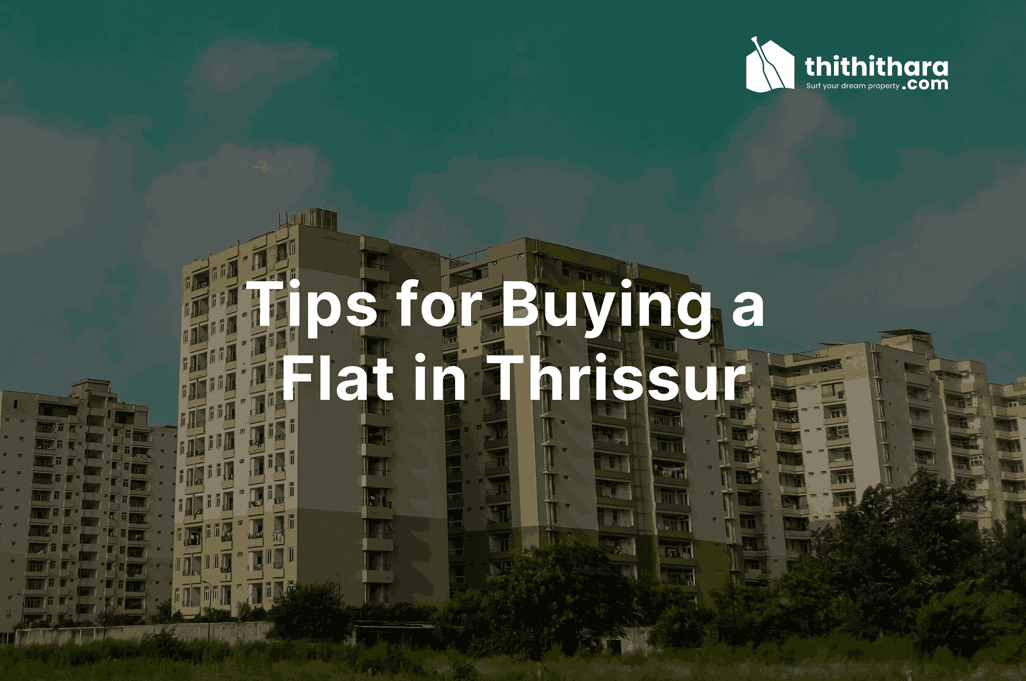 Tips for Buying a Flat in Thrissur: A Comprehensive Guide